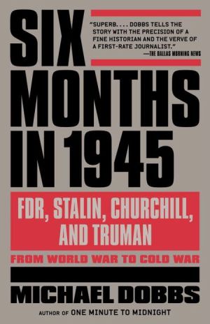 Book Six Months in 1945: FDR, Stalin, Churchill, and Truman--from World War to Cold War free