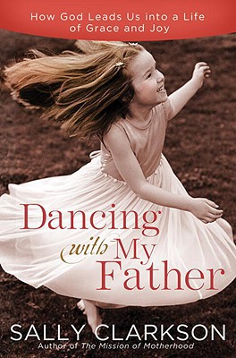 Book Dancing with My Heavenly Father: Choosing Joy in a Less-Than-Perfect World free