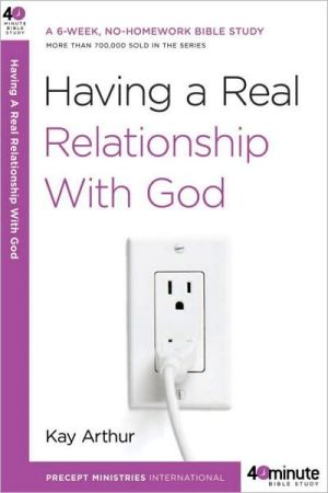 Book Having a Real Relationship with God (40-Minute Bible Studies) free