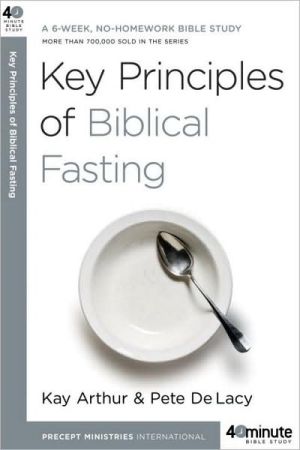 Book Key Principles of Biblical Fasting: A 6-Week, No-Homework Bible Study (40-Minute Bible Studies) free