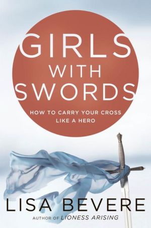 Book Girls with Swords: How to Carry Your Cross Like a Hero free