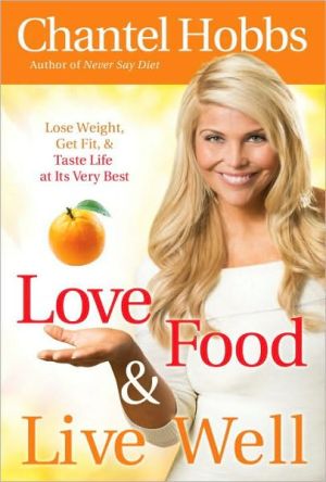 Book Love Food and Live Well: Lose Weight, Get Fit, and Taste Life at Its Very Best free