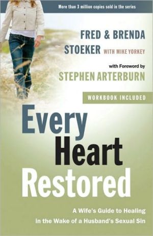 Book Every Heart Restored: A Wife's Guide to Healing in the Wake of a Husband's Sexual Sin (The Every Man Series) free