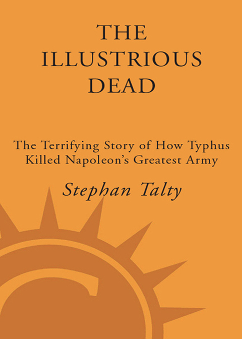 Book The Illustrious Dead: The Terrifying Story of How Typhus Killed Napoleon's Greatest Army free