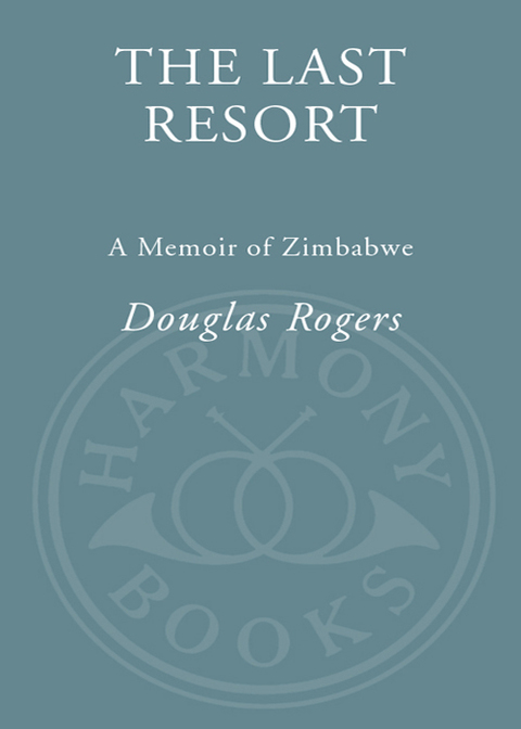 Book The Last Resort: A Memoir of Zimbabwe free