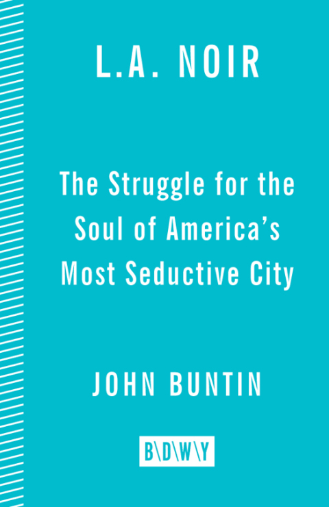 Book L.A. Noir: The Struggle for the Soul of America's Most Seductive City free