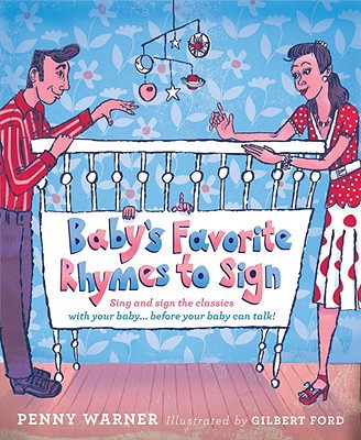 Book Baby's Favorite Rhymes to Sign: Sing and Sign the Classics with Your Baby . . . Before Your Baby Can Talk! free
