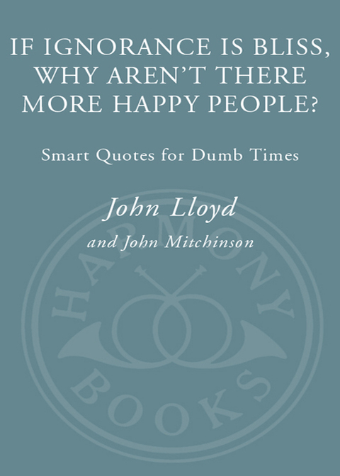 Book If Ignorance Is Bliss, Why Aren't There More Happy People?: Smart Quotes for Dumb Times free