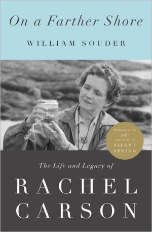 Book On a Farther Shore: The Life and Legacy of Rachel Carson, Author of Silent Spring free