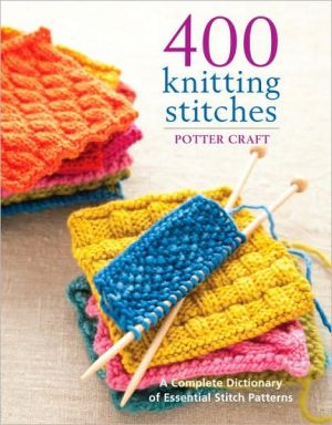 Book 400 Knitting Stitches: A Complete Dictionary of Essential Stitch Patterns free