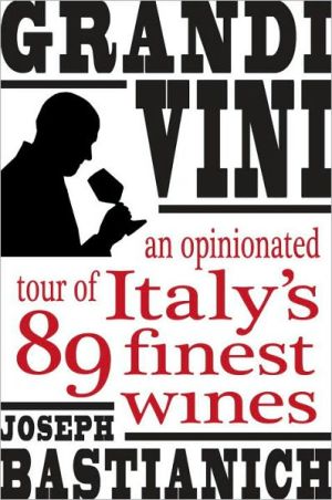 Book Grandi Vini: An Opinionated Tour of Italy's 89 Finest Wines free