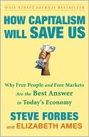 Book How Capitalism Will Save Us: Why Free People and Free Markets Are the Best Answer in Today's Economy free