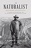 Book The Naturalist: Theodore Roosevelt, A Lifetime of Exploration, and the Triumph of American Natural History free