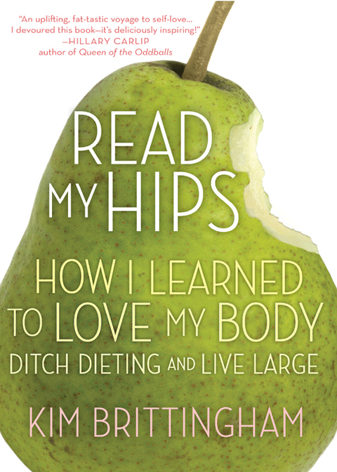 Book Read My Hips: How I Learned to Love My Body, Ditch Dieting, and Live Large free