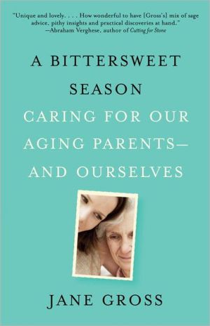 Book A Bittersweet Season: Caring for Our Aging Parents--and Ourselves free