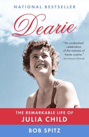 Book Dearie: The Remarkable Life of Julia Child free