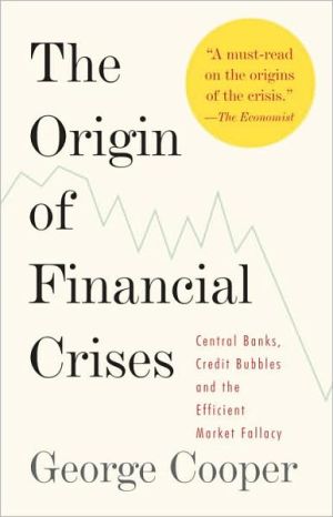 Book The Origin of Financial Crises: Central Banks, Credit Bubbles, and the Efficient Market Fallacy free