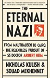 Book The Eternal Nazi: From Mauthausen to Cairo, the Relentless Pursuit of SS Doctor Aribert Heim free