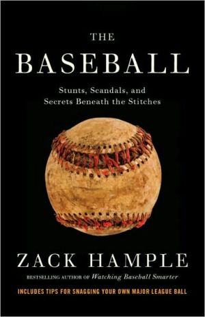 Book The Baseball: Stunts, Scandals, and Secrets Beneath the Stitches free