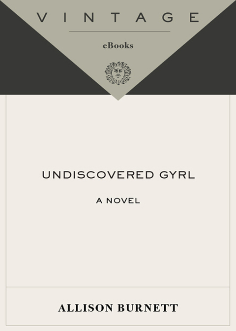 Book Undiscovered Gyrl: The novel that inspired the movie ASK ME ANYTHING (Vintage Contemporaries) free