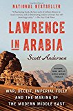 Book Lawrence in Arabia: War, Deceit, Imperial Folly and the Making of the Modern Middle East free
