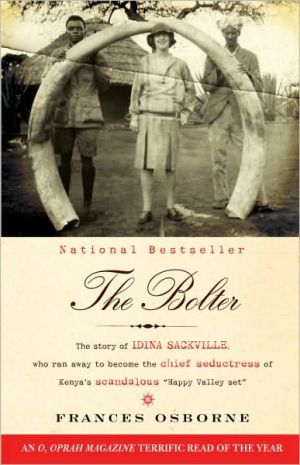 Book The Bolter: The Story of Idina Sackville, Who Ran Away to Become the Chief Seductress of Kenya's Scandalous "Happy Valley Set" free