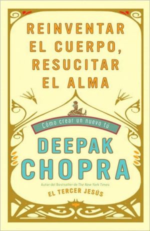 Book Reinventar el cuerpo, resucitar el alma: Como crear un nuevo tu / Reinventing th e Body, Resurrecting the Soul: How to Create a New You (Spanish Edition) free
