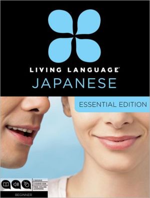 Book Living Language Japanese, Essential Edition: Beginner course, including coursebook, 3 audio CDs, Japanese reading & writing guide, and free online learning free