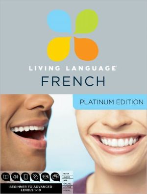 Book Living Language French, Platinum Edition: A complete beginner through advanced course, including 3 coursebooks, 9 audio CDs, complete online course, apps, and live e-Tutoring free
