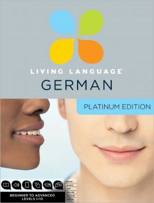 Book Living Language German, Platinum Edition: A complete beginner through advanced course, including 3 coursebooks, 9 audio CDs, complete online course, apps, and live e-Tutoring free