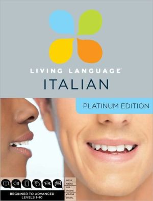 Book Living Language Italian, Platinum Edition: A complete beginner through advanced course, including 3 coursebooks, 9 audio CDs, complete online course, apps, and live e-Tutoring free
