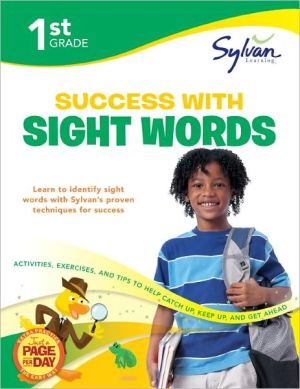 Book 1st Grade Success with Sight Words: Activities, Exercises, and Tips to Help Catch Up, Keep Up, and Get Ahead (Sylvan Language Arts Workbooks) free