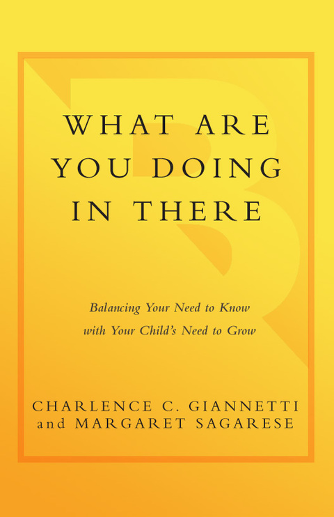 Book What Are You Doing in There?: Balancing Your Need to Know With Your Adolsecent's Need to Grow free