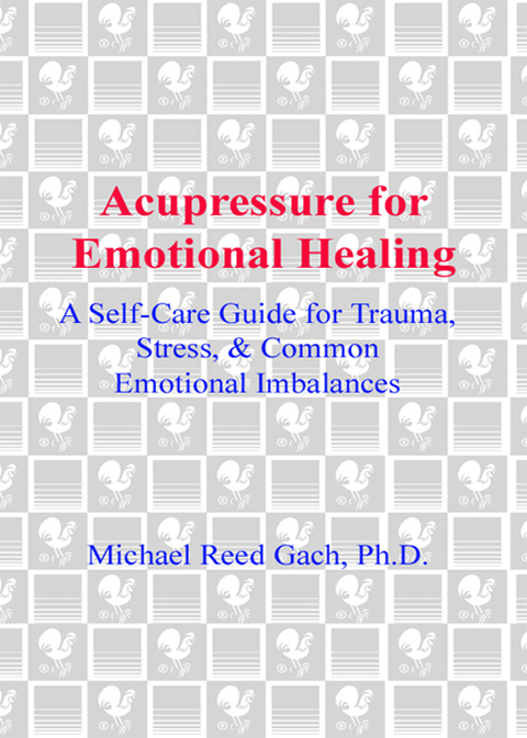 Book Acupressure for Emotional Healing: A Self-Care Guide for Trauma, Stress, & Common Emotional Imbalances free
