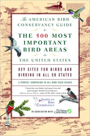 Book The American Bird Conservancy Guide to the 500 Most Important Bird Areas in the: Key Sites for Birds and Birding in All 50 States free