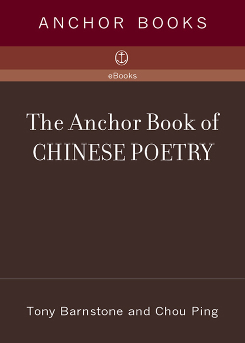 Book The Anchor Book of Chinese Poetry: From Ancient to Contemporary, The Full 3000-Year Tradition free