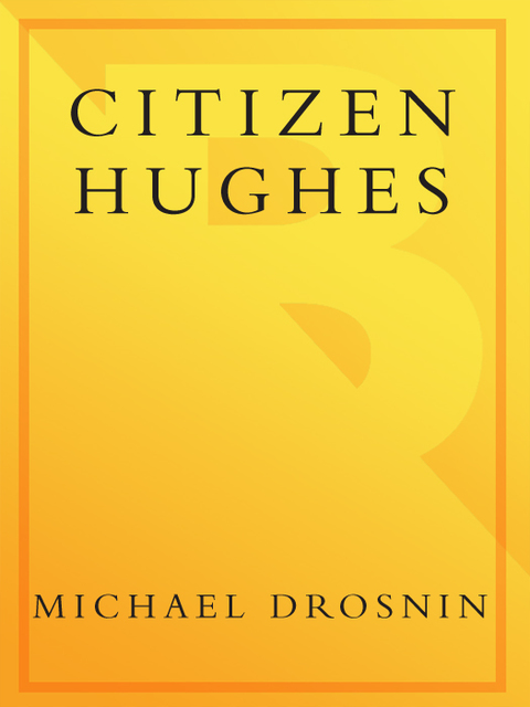 Book Citizen Hughes: The Power, the Money and the Madness of the Man portrayed in the Movie THE AVIATOR free