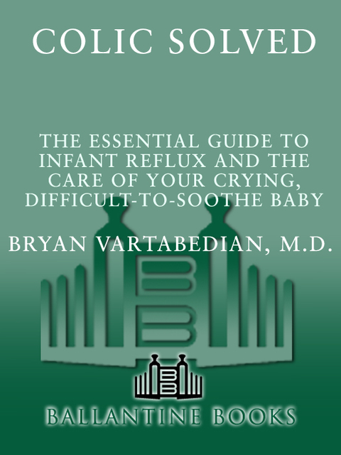 Book Colic Solved: The Essential Guide to Infant Reflux and the Care of Your Crying, Difficult-to- Soothe Baby free