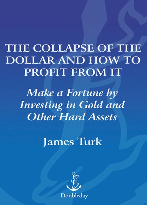 Book The Collapse of the Dollar and How to Profit from It: Make a Fortune by Investing in Gold and Other Hard Assets free