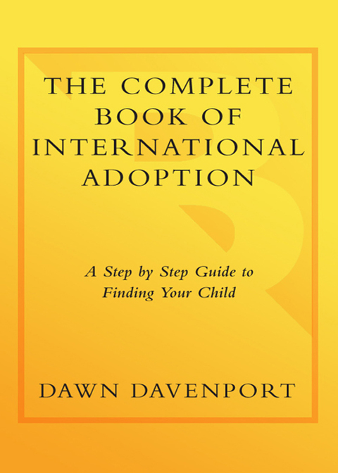 Book The Complete Book of International Adoption: A Step by Step Guide to Finding Your Child free