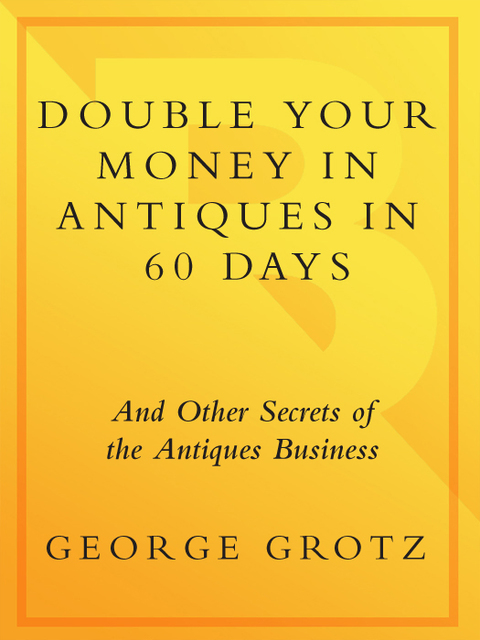 Book Double Your Money in Antiques in 60 Days: Turn Your Collecting Hobby into a Profitable Weekend Sideline or Full-Time Business free