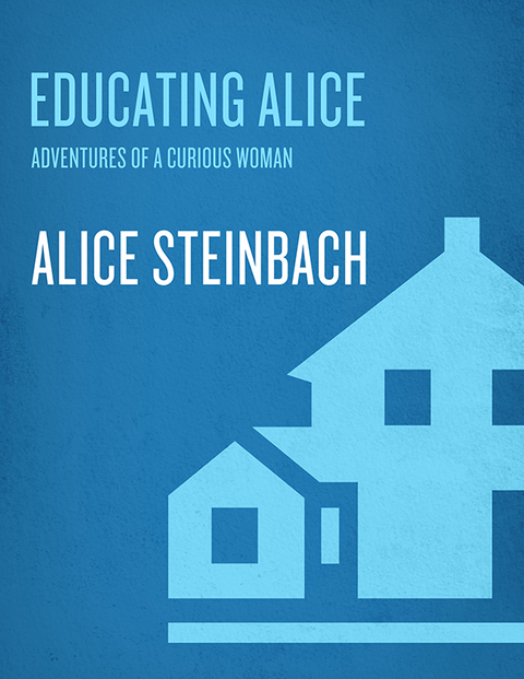 Book Educating Alice: Adventures of a Curious Woman free