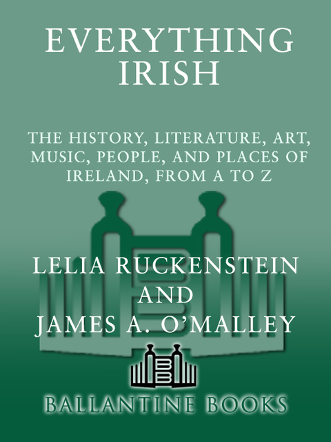 Book Everything Irish: The History, Literature, Art, Music, People, and Places of Ireland, from A to Z free