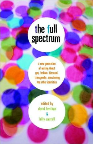 Book The Full Spectrum: A New Generation of Writing About Gay, Lesbian, Bisexual, Transgender, Questioning, and Other Identities free