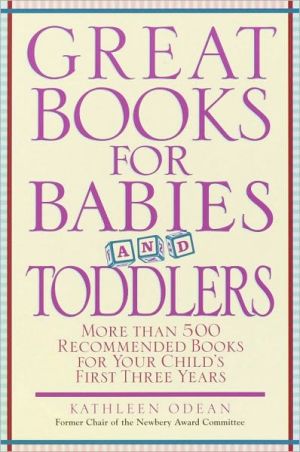 Book Great Books For Babies And Toddlers: More Than 500 Recommended Books For Your Child's First Three Years free