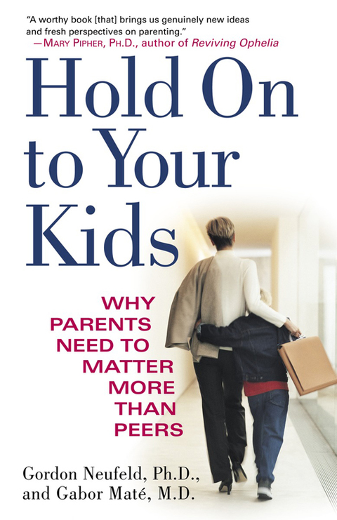 Book Hold On to Your Kids: Why Parents Need to Matter More Than Peers free