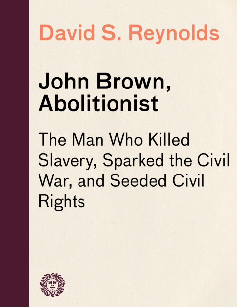 Book John Brown, Abolitionist: The Man Who Killed Slavery, Sparked the Civil War, and Seeded Civil Rights free