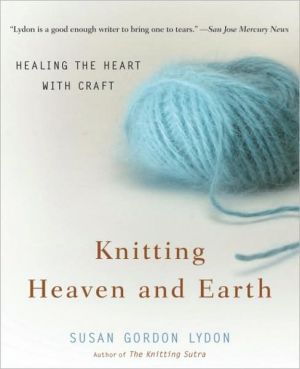 Book Knitting Heaven and Earth: Healing the Heart with Craft free