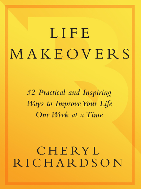 Book Life Makeovers: 52 Practical & Inspiring Ways to Improve Your Life One Week at a Time free