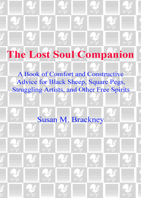 Book The Lost Soul Companion: A Book of Comfort and Constructive Advice for Black Sheep, Square Pegs, Struggling Artists, and Other Free Spirits (Dell Book) free